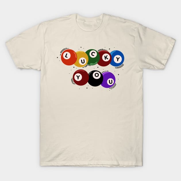 Lucky YOU! T-Shirt by DoodlyDays